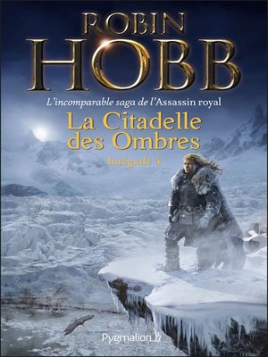 cover image of La Citadelle des Ombres--L'Intégrale 4 (Tomes 10 à 13)--L'incomparable saga de L'Assassin royal